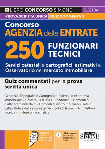 Concorso Agenzia delle Entrate. 250 funzionari tecnici. Quiz commentati. Con espansioni online. Con software per la simulazione della prova  - Libro Edizioni Giuridiche Simone 2025, Concorsi e abilitazioni | Libraccio.it