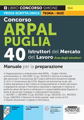 Concorso Arpal Puglia. 40 istruttori del mercato del lavoro. Area degli istruttori. Manuale per la preparazione. Con espansioni online. Con software online