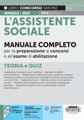 L'assistente sociale. Manuale completo per la preparazione ai concorsi e all'esame di abilitazione. Teoria e quiz. Con approfondimenti. Con espansioni semplificate online per chi non ha mai studiato diritto. Con normativa di interesse. Con software per la simulazione delle prove