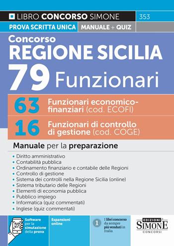 Concorso regione Sicilia. 79 funzionari: 63 funzionari economico-finanziari (cod. ECOFI) + 16 funzionari di controllo di gestione (cod. COGE). Con espansioni online. Con software per la simulazione della prova  - Libro Edizioni Giuridiche Simone 2025, Concorsi e abilitazioni | Libraccio.it