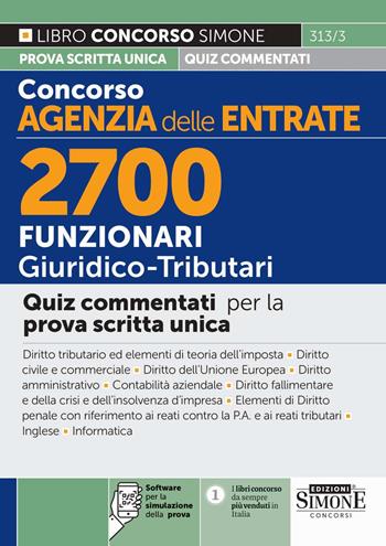 Concorso Agenzia delle Entrate. 2700 funzionari giuridico tributari. Quiz commentati per la prova scritta unica. Con software per la simulazione della prova  - Libro Edizioni Giuridiche Simone 2025, Concorsi e abilitazioni | Libraccio.it