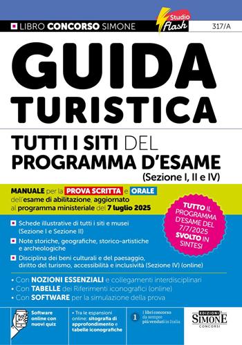 Guida turistica. Tutti i siti del programma d'esame (sezione I, II e IV). Manuale per la prova scritta e orale dell'esame di abilitazione, aggiornato al programma ministeriale del 7 luglio 2025. Con sitografia di approfondimento e tabelle iconografiche. Con software online con nuovi quiz  - Libro Edizioni Giuridiche Simone 2025, Concorsi e abilitazioni | Libraccio.it