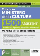 Concorso Ministero della Cultura. 1500 assistenti. Addetti alla vigilanza, assistenza e custodia. Manuale per la preparazione. Con espansioni online. Con software per la simulazione della prova d'esame