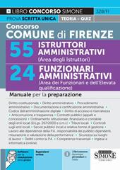 Concorso Comune di Firenze. 55 istruttori amministrativi (area degli istruttori). 24 funzionari amministrativi (area dei funzionari e dell'elevata qualificazione). Manuale per la preparazione. Con espansioni online. Con software per la simulazione della prova