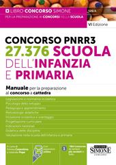 Concorso PNRR3. 27.376 scuola dell'infanzia e primaria. Manuale per la preparazione al concorso a cattedra. Con espansioni online