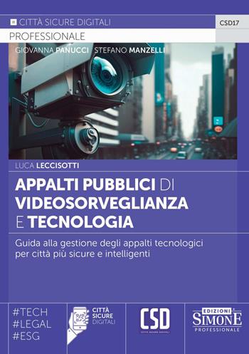 Appalti pubblici di videosorveglianza e tecnologia - Luca Leccisotti - Libro Edizioni Giuridiche Simone 2025, Città sicure digitali | Libraccio.it
