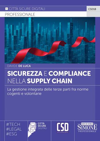 Sicurezza e compliance nella supply chain - Davide De Luca, Stefano Manzelli, Giovanna Panucci - Libro Edizioni Giuridiche Simone 2025, Città sicure digitali | Libraccio.it