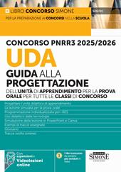 Concorso PNRR3 2025/2026. UDA Guida alla progettazione dell'unità di apprendimento per la prova orale per tutte le classi di concorso. Con espansioni. Con videolezioni online
