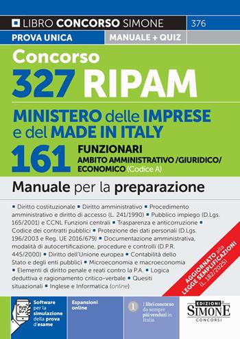 Concorso 327 RIPAM Ministero delle Imprese e del Made in Italy. 161 funzionari in ambito amministrativo/giuridico/economico (Codice A). Manuale per la preparazione. Con espansioni online. Con software per la simulazione della prova d'esame  - Libro Edizioni Giuridiche Simone 2025, Concorsi e abilitazioni | Libraccio.it