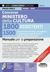 Concorso Ministero della Cultura 1800 assistenti. 1500 Assistenti per la tutela, accoglienza e vigilanza per il patrimonio e i servizi culturali (Cod. 01). Manuale. Con espansioni semplificate per chi non ha mai studio diritto e approfondimenti. Con software per la simulazione della prova d'esame
