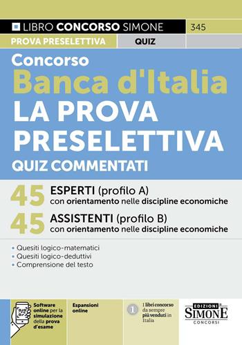 Concorso Banca d'Italia. La prova preselettiva. Quiz commentati. Con espansioni online. Con software online per la simulazione della prova d'esame  - Libro Edizioni Giuridiche Simone 2025, Concorsi e abilitazioni | Libraccio.it