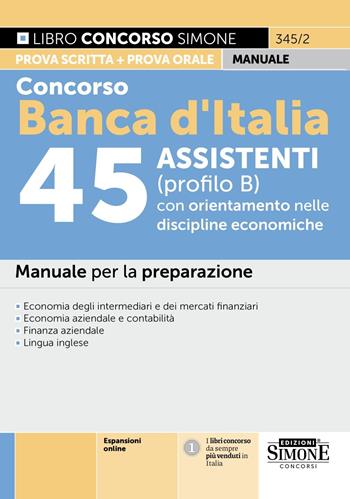 Concorso Banca d'Italia 45 assistenti (profilo B) con orientamento nelle discipline economiche. Manuale per la preparazione. Con espansioni online  - Libro Edizioni Giuridiche Simone 2026, Concorsi e abilitazioni | Libraccio.it
