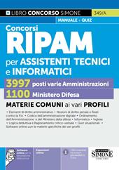 Concorsi RIPAM per assistenti tecnici e informatici, 3997 varie amministrazioni, 1100 Ministero della Difesa. Manuale. Con espansioni online. Con software online per la simulazione della prova con le materie specifiche dei vari profili