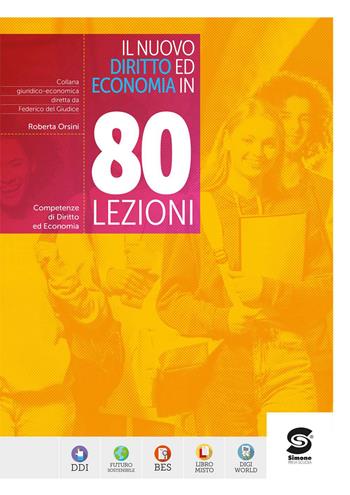 Il nuovo diritto ed economia in 80 lezioni. Competenze di diritto ed economia. Per le Scuole superiori. - Roberta Orsini - Libro Simone per la Scuola 2026 | Libraccio.it