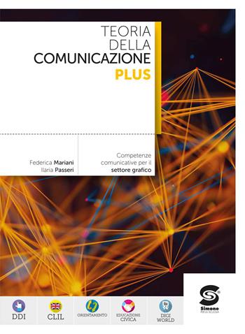Teoria della comunicazione plus. Competenze comunicative per il settore grafico. Per le Scuole superiori. - Federica Mariani, Ilaria Passeri - Libro Simone per la Scuola 2026 | Libraccio.it