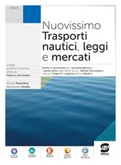 Nuovissimo trasporti nautici leggi e mercati Plus. Con fascicolo di aggiornamento sulla sicurezza in mare e la transizion ecologica. Per le Scuole superiori. Con e-book. Con espansione online