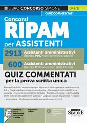 Concorsi RIPAM per assistenti amministrativi. 2913 varie amministrazioni. 600 Ministero della Difesa. Quiz commentati per la prova scritta unica. Con espansioni online. Con software per la simulazione della prova d'esame