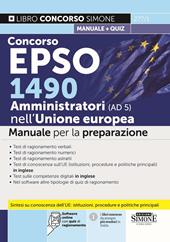 Concorso EPSO 1490 Amministratori nell'Unione Europea (AD 5). Manuale per la preparazione. Con software online con quiz di ragionamento