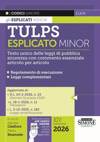 Tulps esplicato. Il Testo unico delle leggi di pubblica sicurezza con commento essenziale articolo per articolo. Regolamento di esecuzione. Leggi complementari. Ediz. minor  - Libro Edizioni Giuridiche Simone 2026, Codici. Collana legislativa | Libraccio.it