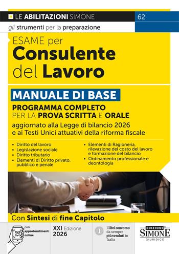Esame per consulente del lavoro. Manuale di base. Programma completo per la prova scritta e orale. Con approfondimenti online  - Libro Edizioni Giuridiche Simone 2026, Concorsi e abilitazioni | Libraccio.it