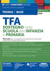 TFA. Sostegno nella scuola dell'infanzia e primaria. Manuale per la preparazione alle prove d'accesso ai percorsi di specializzazione. Con espansioni online. Con software con migliaia di quiz per la simulazione