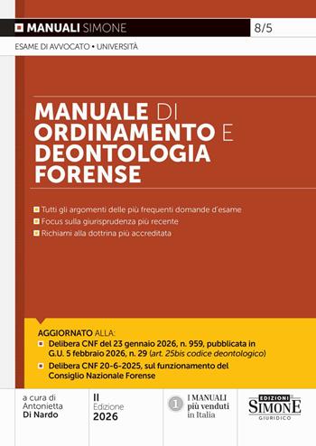 Manuale di ordinamento e deontologia forense. Tutti gli aggiornamenti delle più frequenti domande d'esame. Focus sulla giurisprudenza più recente. Richiami alla dottrina più accreditata  - Libro Edizioni Giuridiche Simone 2026, Manuali giuridici | Libraccio.it