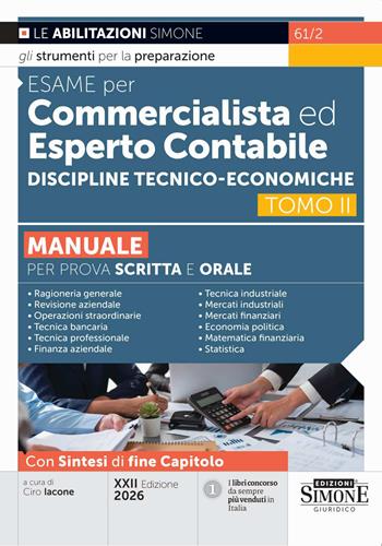 Esame per commercialista ed esperto contabile. Manuale per prova scritta e orale. Nuova ediz.. Vol. 2: Discipline tecnico-economiche  - Libro Edizioni Giuridiche Simone 2026, Concorsi e abilitazioni | Libraccio.it
