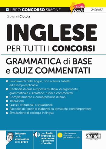 Inglese per tutti i concorsi. Grammatica di base e quiz commentati. Con audio practice per perfezionare la pronuncia e l'ascolto. Con software per la simulazione della prova - Giovanni Ciotola - Libro Edizioni Giuridiche Simone 2026, Concorsi e abilitazioni | Libraccio.it