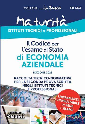 Il codice per l'esame di Stato di economia aziendale. Edizione 2026. Raccolta tecnico-normativa per la seconda prova scritta negli istituti tecnici e professionali  - Libro Edizioni Giuridiche Simone 2026, In tasca | Libraccio.it