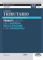 Codice tributario 2026. Appendice normativa. Tributi gestiti dall'Agenzia delle Dogane e dei Monopoli
