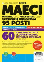 Concorso MAECI 95 posti. 60 funzionari attività di amministrazione, contabili e consolari (COD. ACC). Manuale per la preparazione per tutte le prove. Manuale + Quiz. Con Espansioni online. Con Software per la simulazione della prova