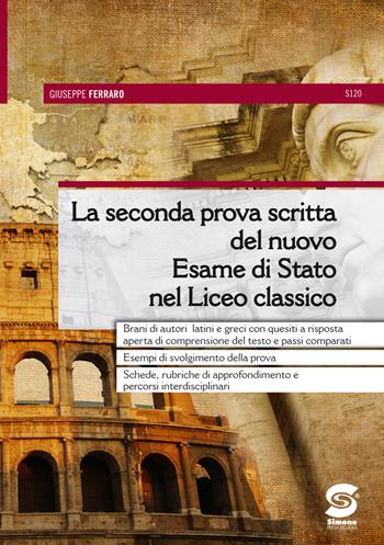 SECONDA PROVA SCRITTA DEL NUOVO ESAME DI STATO NEL LICEO CLASSICO - FERRARO GIUSEPPE | Libraccio.it
