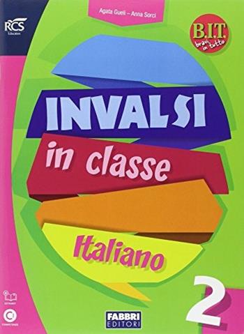 B.I.T. Bravi in tutto. INVALSI italiano. Per la Scuola elementare. Vol. 2 - Agata Gueli, Anna Sorci - Libro Fabbri 2014 | Libraccio.it