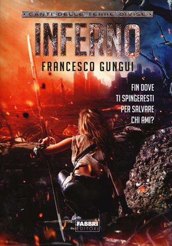 Inferno. Canti delle terre divise - Francesco Gungui - Libro Fabbri 2014, Crossing | Libraccio.it