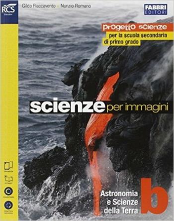 Scienze per immagini. Vol. B. Per la Scuola media. - Gilda Flaccavento, Nunzio Romano - Libro Fabbri 2014 | Libraccio.it
