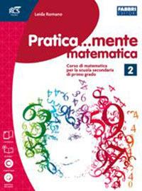 Pratica...mente matematica. Con e-book. Con espansione online. Vol. 2 - Leida Romano - Libro Fabbri 2014 | Libraccio.it