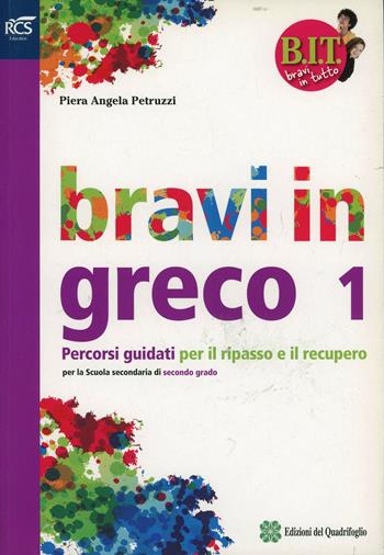 BIT. Bravi in tutto. Bravi in greco. Con espansione online. Vol. 1  - Libro Bompiani 2014 | Libraccio.it