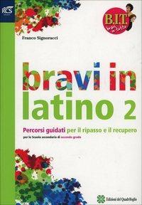 BIT. Bravi in tutto. Bravi in latino. Con espansione online. Vol. 2  - Libro Bompiani 2014 | Libraccio.it