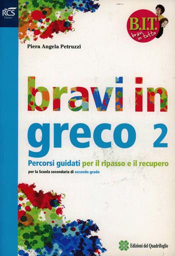 BIT. Bravi in tutto. Bravi in greco. Con espansione online. Vol. 2  - Libro Bompiani 2014 | Libraccio.it