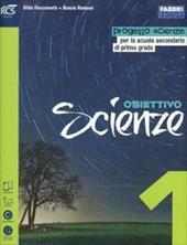 Obiettivo scienze. Con espansione online. Vol. 1