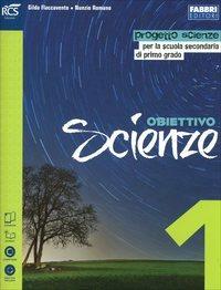 Obiettivo scienze. Con e-book. Con espansione online. Vol. 1 - Gilda Flaccavento, Nunzio Romano - Libro Fabbri 2014 | Libraccio.it