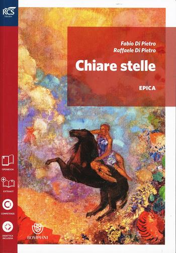 Chiare stelle. Epica. Con e-book. Con espansione online - Fabio Di Pietro, Raffaele Di Pietro - Libro Bompiani 2014 | Libraccio.it