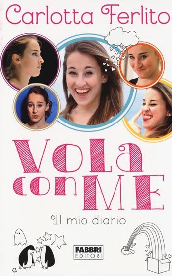 Vola con me. Il mio diario. Ediz. illustrata - Carlotta Ferlito - Libro Fabbri 2014 | Libraccio.it