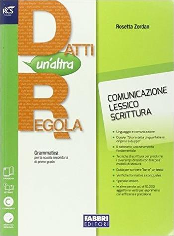 Datti un'altra regola. Comunicazione-In altre parole. Con espansione online - Rosetta Zordan - Libro Fabbri 2014 | Libraccio.it