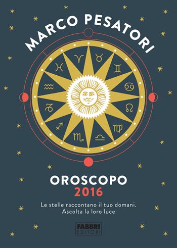 Oroscopo 2016 - Marco Pesatori - Libro Fabbri 2015 | Libraccio.it