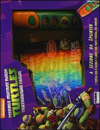 A lezione da Splinter. Turtles Tartarughe Ninja. Ediz. illustrata. Con gadget  - Libro Fabbri 2014, Varia 4-6 anni | Libraccio.it