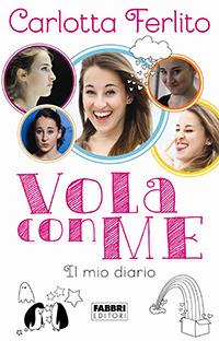 Vola con me. Il mio diario - Carlotta Ferlito - Libro Fabbri 2014 | Libraccio.it