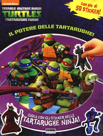 Il potere delle tartarughe. Turtles Tartarughe Ninja. Ediz. illustrata - Valérie Ménard - Libro Fabbri 2014 | Libraccio.it