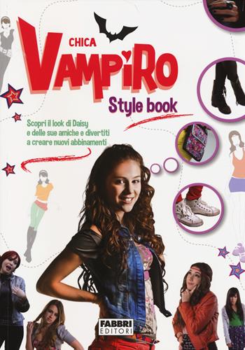 Style book. Chica Vampiro. Ediz. illustrata  - Libro Fabbri 2014 | Libraccio.it