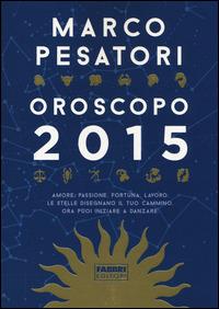 Oroscopo 2015 - Marco Pesatori - Libro Fabbri 2014 | Libraccio.it